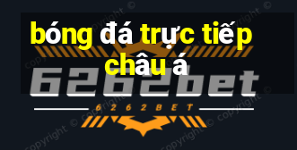 bóng đá trực tiếp châu á