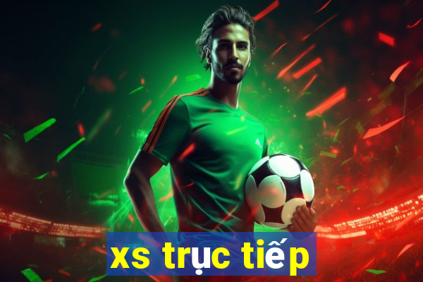 xs trục tiếp