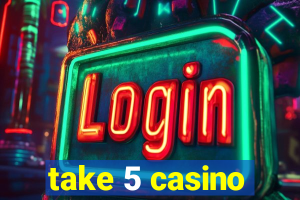 take 5 casino