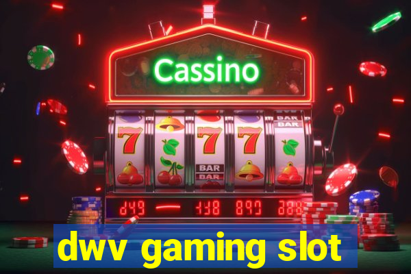 dwv gaming slot