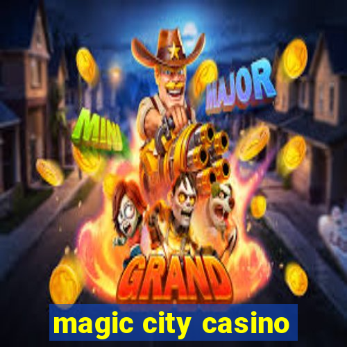 magic city casino