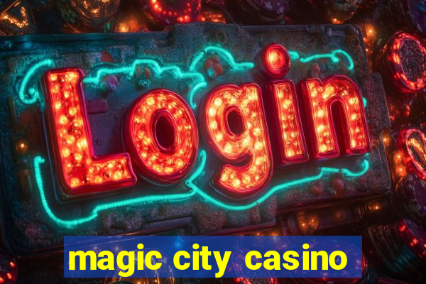 magic city casino