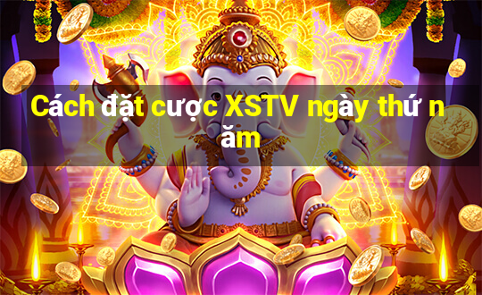 Cách đặt cược XSTV ngày thứ năm