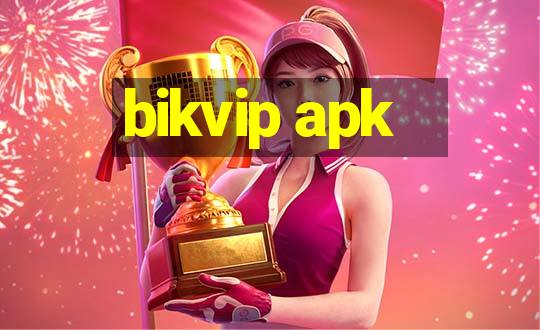 bikvip apk