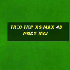 Trực tiếp XS Max 4D ngày mai