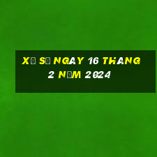 xổ số ngày 16 tháng 2 năm 2024