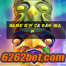 game bắn cá dân gian