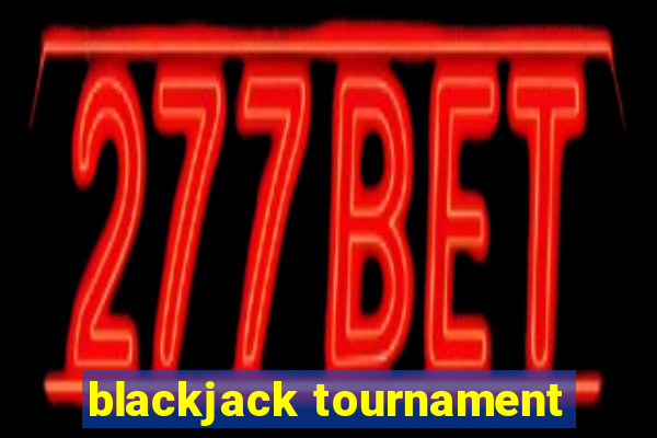 blackjack tournament