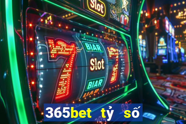 365bet tỷ số thể thao