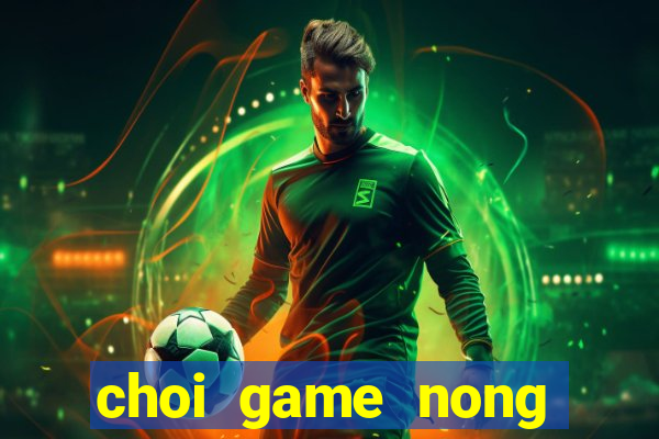 choi game nong trai vui ve 2