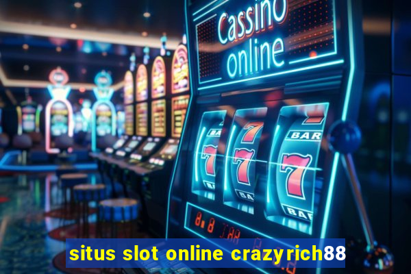 situs slot online crazyrich88