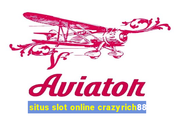 situs slot online crazyrich88