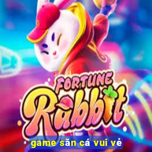 game săn cá vui vẻ