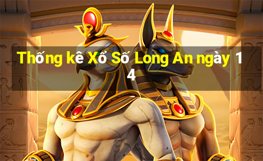 Thống kê Xổ Số Long An ngày 14