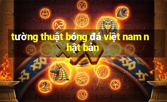 tường thuật bóng đá việt nam nhật bản