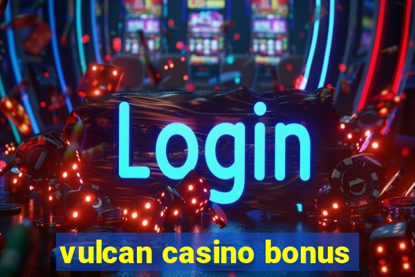 vulcan casino bonus