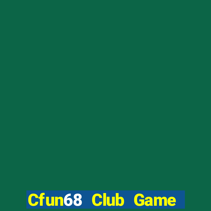 Cfun68 Club Game Bài Giải Trí