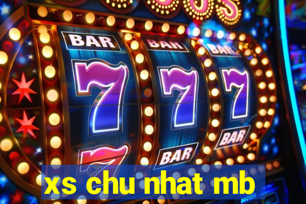 xs chu nhat mb