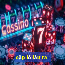 cặp lô lâu ra