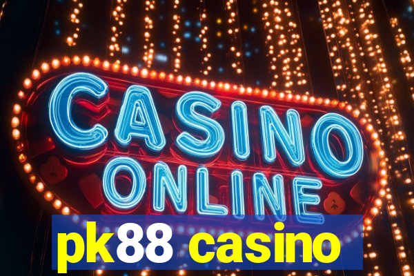 pk88 casino