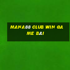 Mana88 Club Win Game Bài