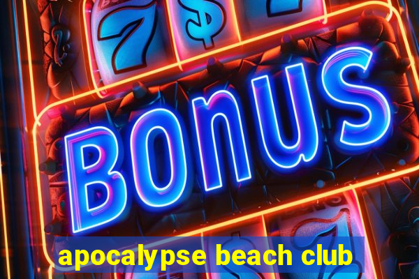 apocalypse beach club