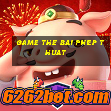 game the bai phep thuat