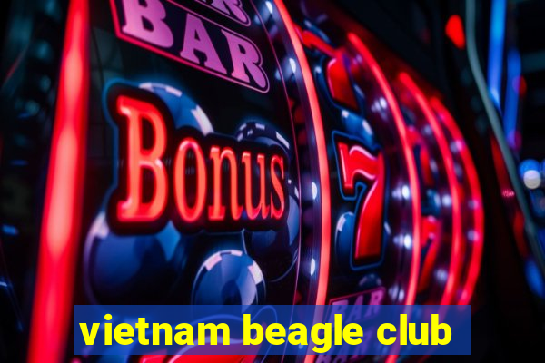 vietnam beagle club