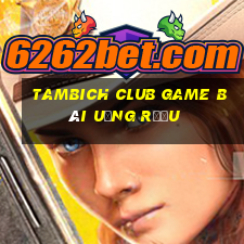 Tambich Club Game Bài Uống Rượu