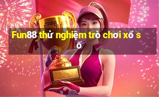 Fun88 thử nghiệm trò chơi xổ số