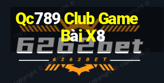 Qc789 Club Game Bài X8