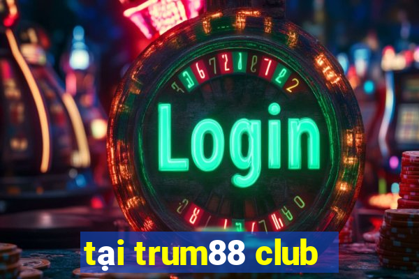 tại trum88 club