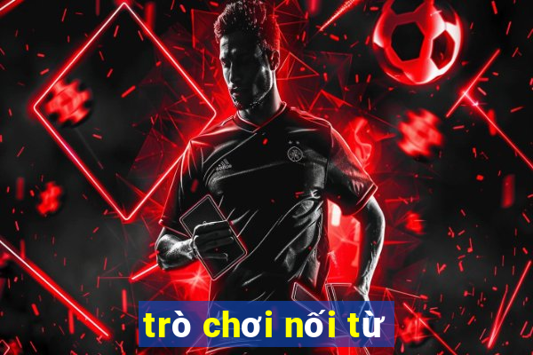 trò chơi nối từ