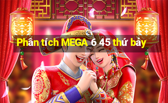 Phân tích MEGA 6 45 thứ bảy