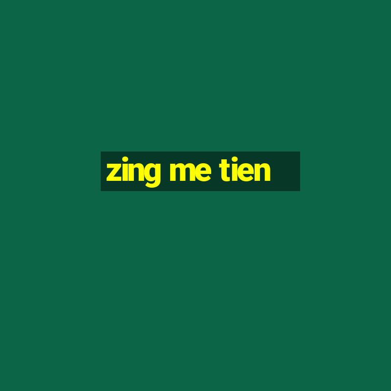 zing me tien