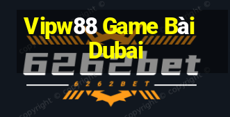 Vipw88 Game Bài Dubai