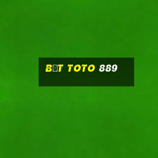 bệt toto 889