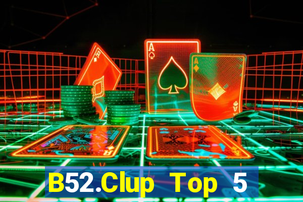 B52.Clup Top 5 Game Bài Đổi Thưởng