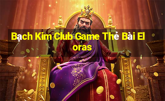 Bạch Kim Club Game Thẻ Bài Eloras