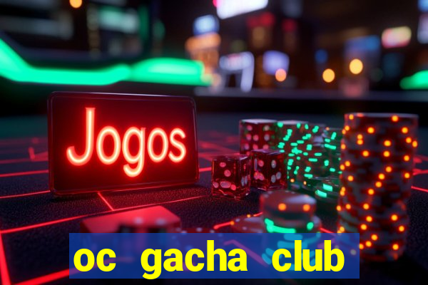 oc gacha club đẹp năm