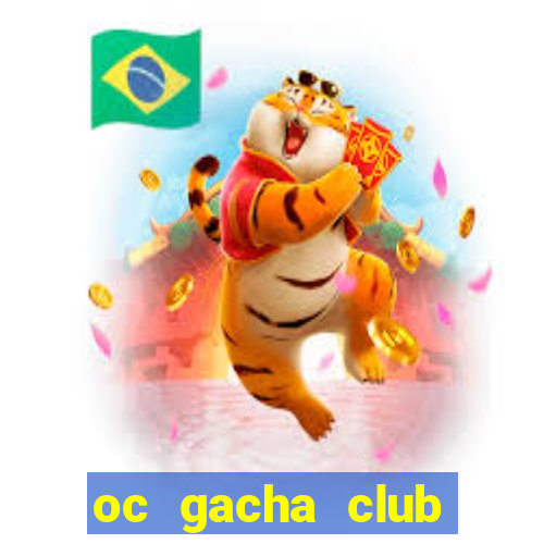 oc gacha club đẹp năm