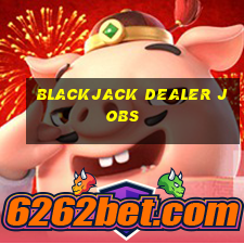 blackjack dealer jobs