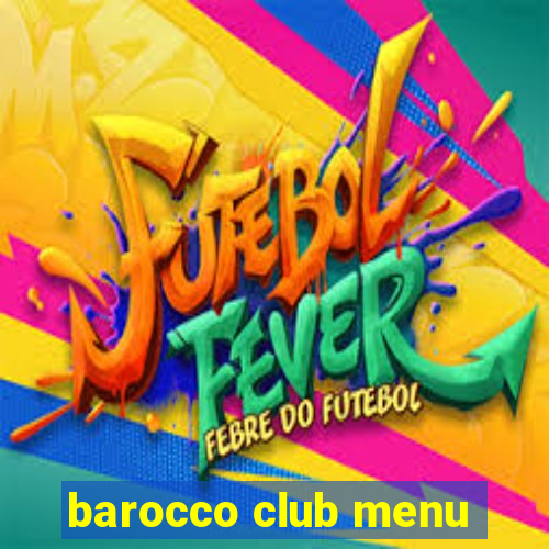 barocco club menu