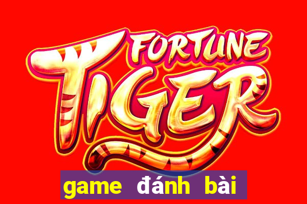 game đánh bài đổi thưởng uy tín nhất hiện nay