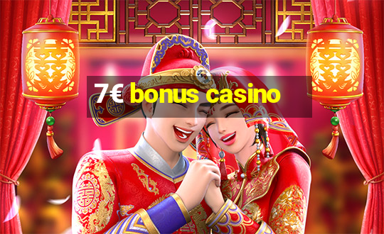 7€ bonus casino