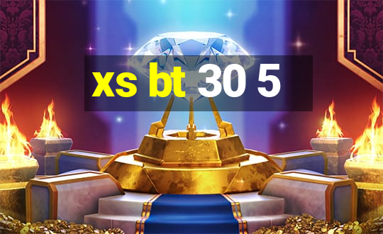 xs bt 30 5