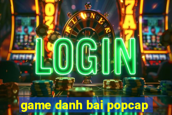 game danh bai popcap