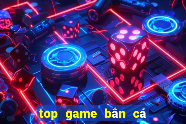 top game bắn cá đổi thưởng uy tín