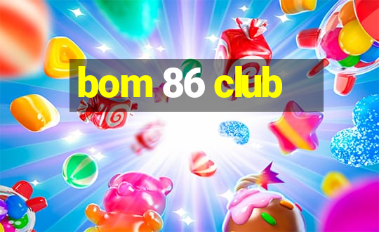 bom 86 club