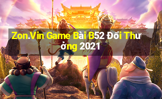 Zon.Vin Game Bài B52 Đổi Thưởng 2021